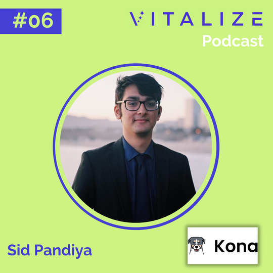 Sid Pandiya, Co-Founder & CEO of Kona | #006